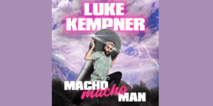 Luke Kempner – Macho Man